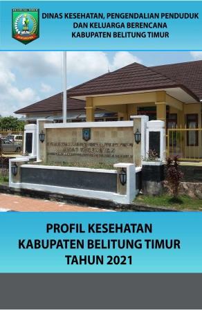 Profil Kesehatan Kabupaten Belitung Timur Tahun 2021
