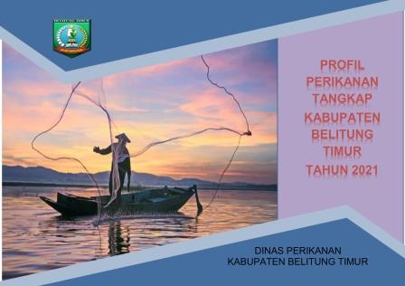 Profil Perikanan Tangkap Kabupaten Belitung Timur Tahun 2021