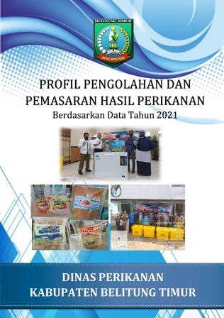 Profil Pengolahan dan Pemasaran Hasil Perikanan Kabupaten Belitung Timur Tahun 2021
